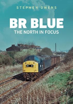 BR Blue: The North in Focus - Stephen Owens