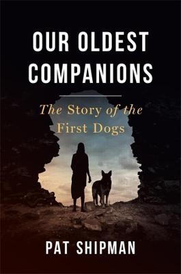 Our Oldest Companions - Pat Shipman