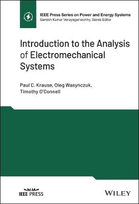 Introduction to the Analysis of Electromechanical Systems - Paul C. Krause, Oleg Wasynczuk, Timothy O'Connell