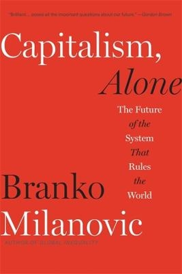 Capitalism, Alone - Branko Milanovic