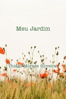 Meu Jardim - Thiago Moraes Oliveira