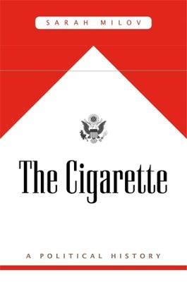 The Cigarette - Sarah Milov