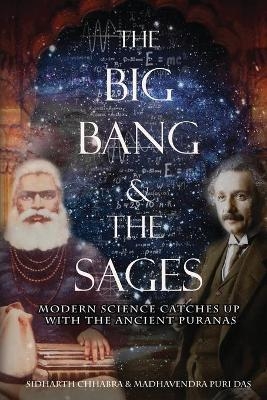 The Big Bang and The Sages -  Madhavendra Puri Das,  Sidharth Chhabra