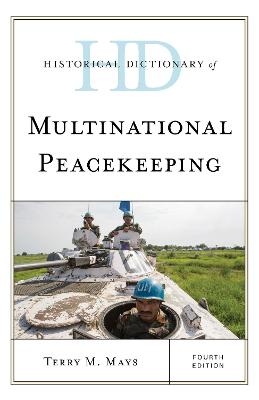 Historical Dictionary of Multinational Peacekeeping - Terry M. Mays