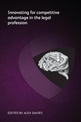 Innovating for competitive advantage in the legal profession - Markus Hartung, Arne Gärtner, Deepa Tharmaraj, Adam Billing
