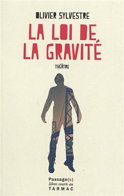 La loi de la gravité : théâtre - Olivier Sylvestre