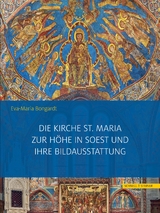 Die Kirche St. Maria zur Höhe in Soest und ihre Bildausstattung - Eva-Maria Bongardt