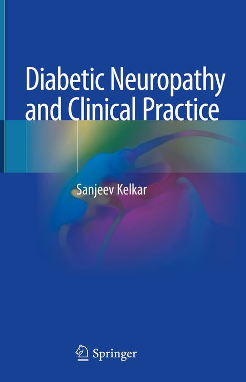 Diabetic Neuropathy and Clinical Practice - Sanjeev Kelkar