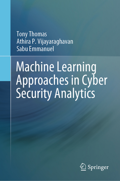 Machine Learning Approaches in Cyber Security Analytics - Tony Thomas, Athira P. Vijayaraghavan, Sabu Emmanuel