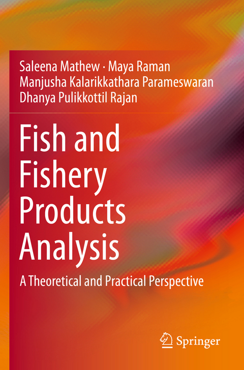 Fish and Fishery Products Analysis - Saleena Mathew, Maya Raman, Manjusha Kalarikkathara Parameswaran, Dhanya Pulikkottil Rajan