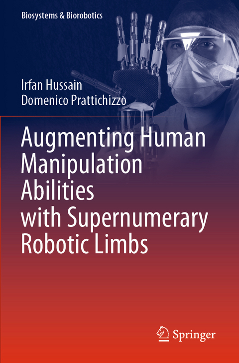 Augmenting Human Manipulation Abilities with Supernumerary Robotic Limbs - Irfan Hussain, Domenico Prattichizzo
