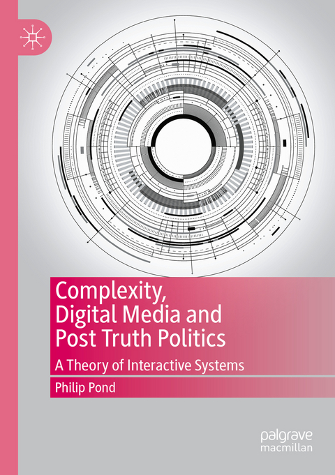 Complexity, Digital Media and Post Truth Politics - Philip Pond