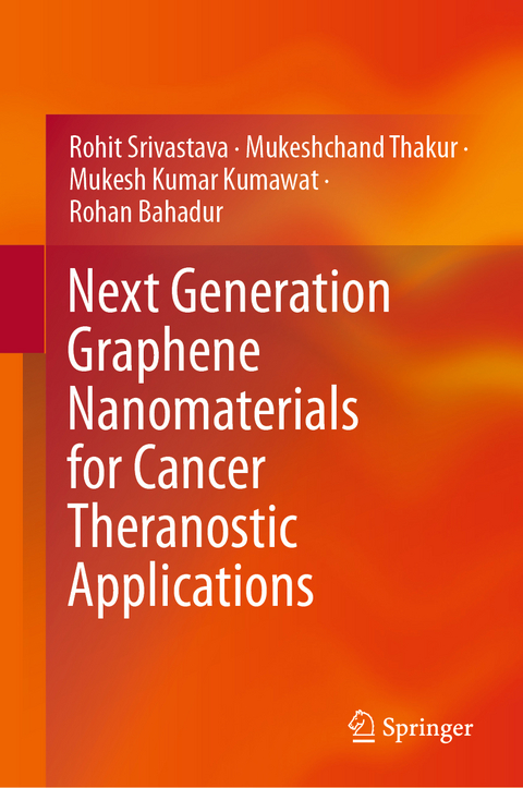 Next Generation Graphene Nanomaterials for Cancer Theranostic Applications - Rohit Srivastava, Mukeshchand Thakur, Mukesh Kumar Kumawat, Rohan Bahadur