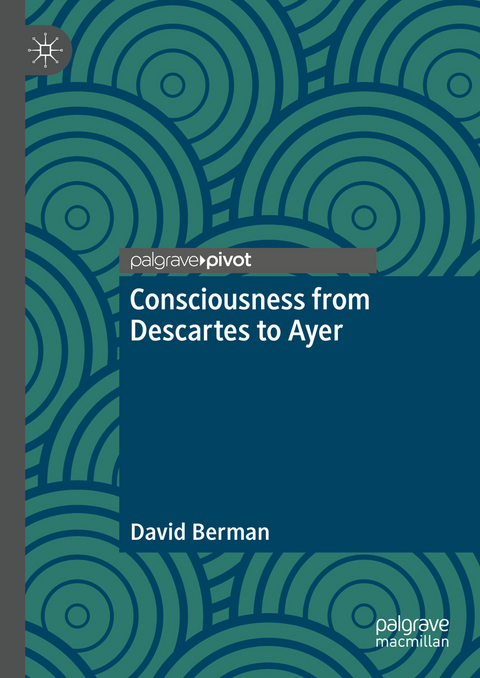 Consciousness from Descartes to Ayer - David Berman