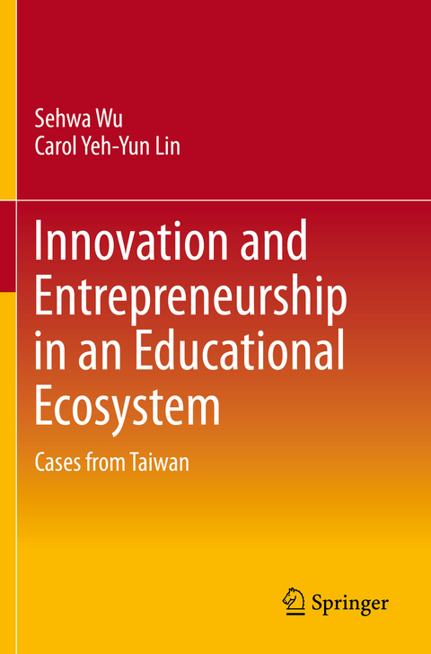 Innovation and Entrepreneurship in an Educational Ecosystem - Sehwa Wu, Carol Yeh-Yun Lin