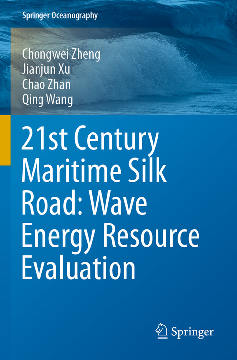 21st Century Maritime Silk Road: Wave Energy Resource Evaluation - Chongwei Zheng, Jianjun Xu, Chao Zhan, Qing Wang