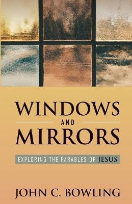 Windows and Mirrors - John C Bowling