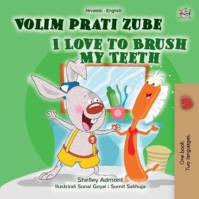 I Love to Brush My Teeth (Croatian English Bilingual Book for Kids) - Shelley Admont, KidKiddos Books