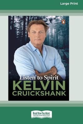 Listen to Spirit (16pt Large Print Edition) - Kelvin Cruickshank