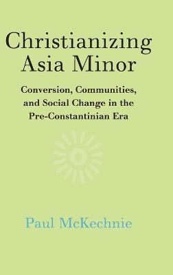 Christianizing Asia Minor - Paul McKechnie