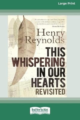 This Whispering in Our Hearts Revisited (16pt Large Print Edition) - Henry Reynolds