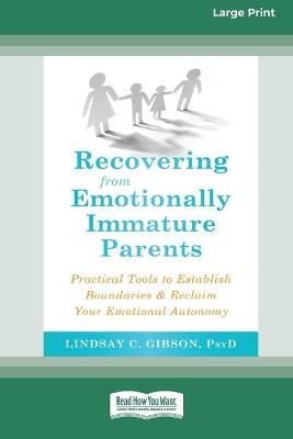 Recovering from Emotionally Immature Parents - Lindsay C Gibson
