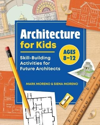 Architecture for Kids - Mark Moreno, Siena Moreno