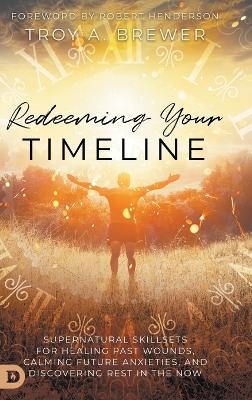 Redeeming Your Timeline - Troy Brewer