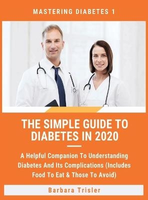 The Simple Guide To Diabetes In 2020 - Barbara Trisler