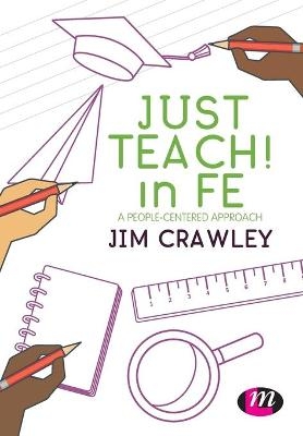 Just Teach! in FE - Jim Crawley,  Author