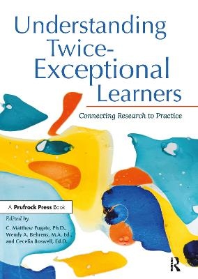 Understanding Twice-Exceptional Learners - C. Matthew Fugate, Wendy Behrens, Cecelia Boswell