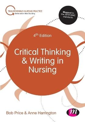 Critical Thinking and Writing in Nursing - Bob Price, Anne Harrington