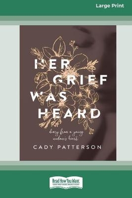 Her Grief Was Heard - Cady Morgan Patterson
