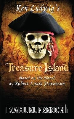 Ken Ludwig's Treasure Island - Ken Ludwig, Robert Louis Stevenson