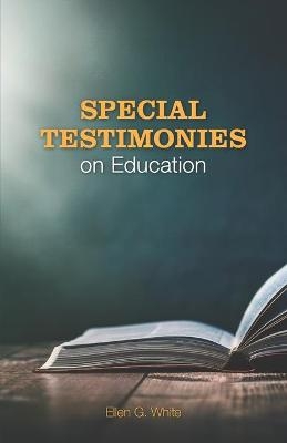 Special Testimonies On Education - Ellen G White
