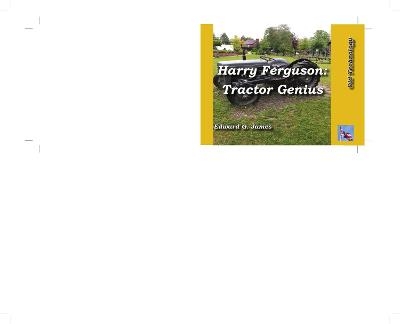 Harry Ferguson: Tractor Genius - Edward James