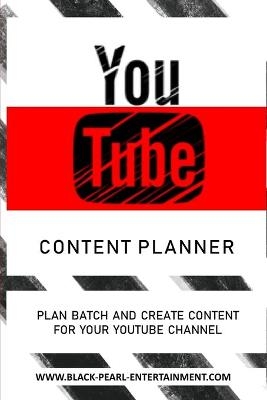 The YouTube Content Planner - Black Pearl Entertainment