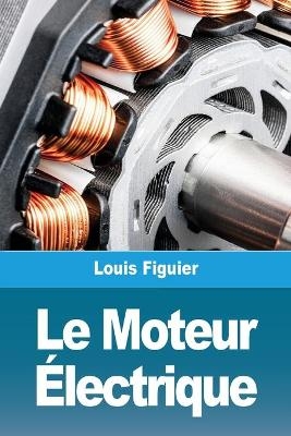 Le Moteur Ãlectrique - Louis Figuier