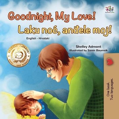 Goodnight, My Love! (English Croatian Bilingual Book for Kids) - Shelley Admont, KidKiddos Books