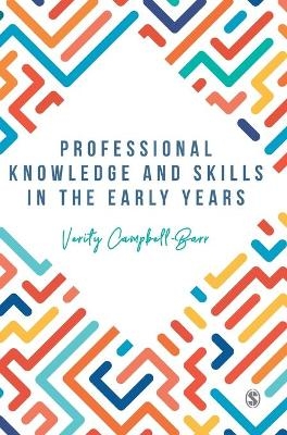 Professional Knowledge & Skills in the Early Years - Verity Campbell-Barr