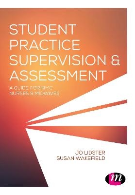 Student Practice Supervision and Assessment - Jo Lidster, Susan Wakefield