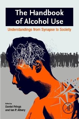 The Handbook of Alcohol Use - Daniel Frings, Ian P. Albery