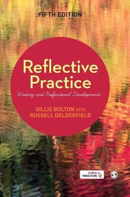 Reflective Practice - Gillie E J Bolton, Russell Delderfield