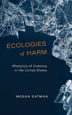 Ecologies of Harm - Megan Eatman