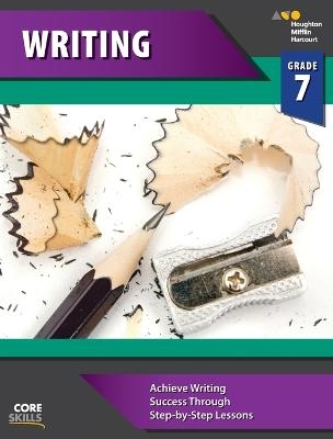 Core Skills Writing Workbook Grade 7 -  Houghton Mifflin Harcourt