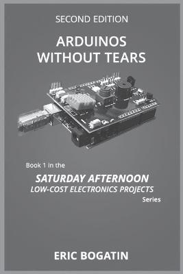 Arduinos Without Tears, Second Edition, (B&W Version) - Eric Bogatin