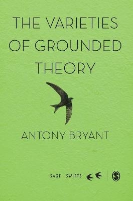 The Varieties of Grounded Theory - Antony Bryant