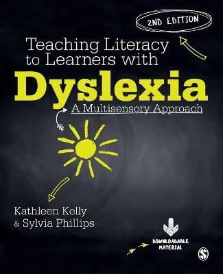 Teaching Literacy to Learners with Dyslexia - Kathleen Kelly, Sylvia Phillips