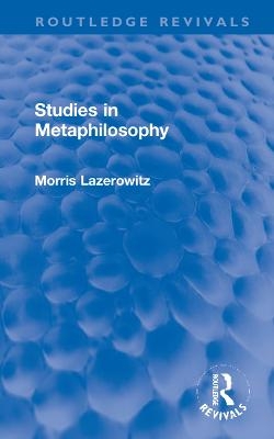 Studies in Metaphilosophy - Morris Lazerowitz