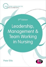 Leadership, Management and Team Working in Nursing - Ellis, Peter